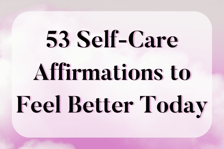 Empower Yourself with 53 Self-Care Affirmations to Feel Better Today